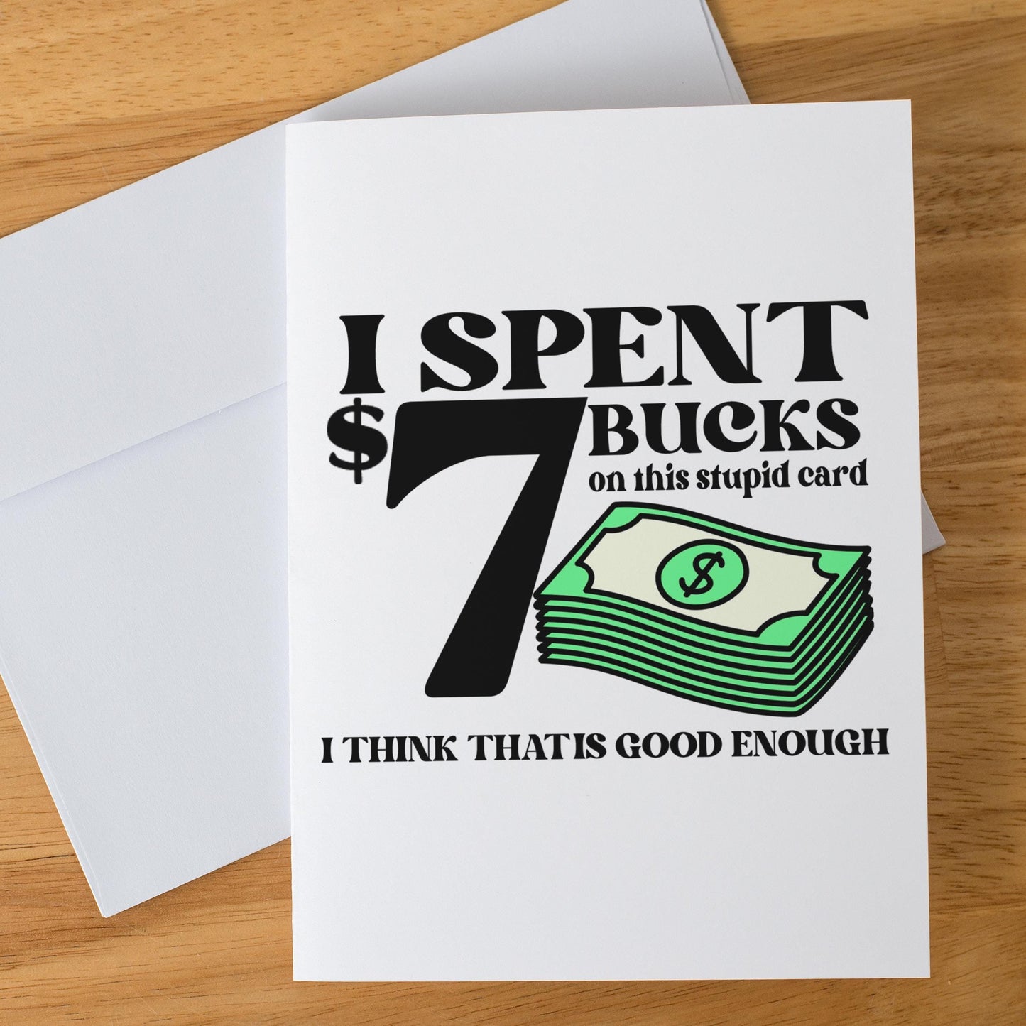 Funny 7 Bucks Greeting Card, Sarcastic Gift Card for Him or Her, Cheeky Budget Card, Minimalist Humor Card, Handmade A7 Stationery