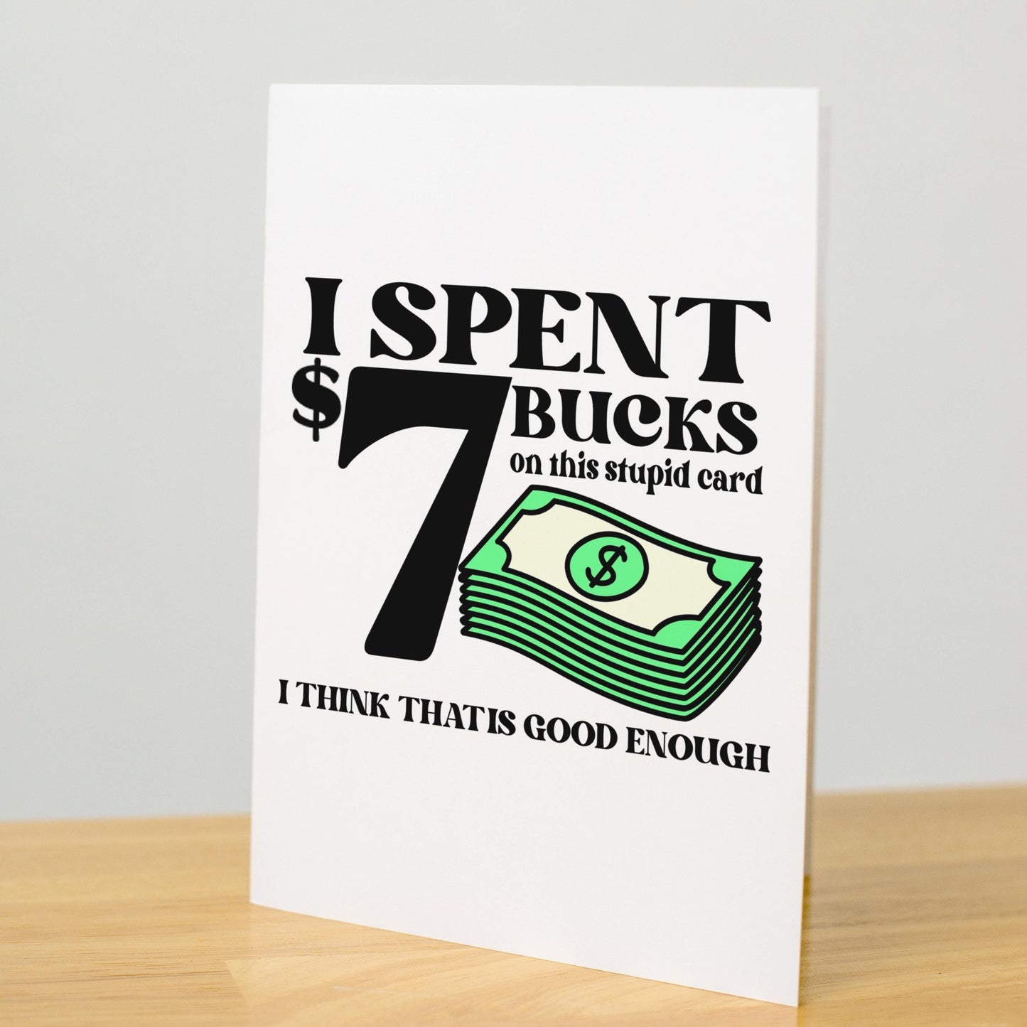 Funny 7 Bucks Greeting Card, Sarcastic Gift Card for Him or Her, Cheeky Budget Card, Minimalist Humor Card, Handmade A7 Stationery