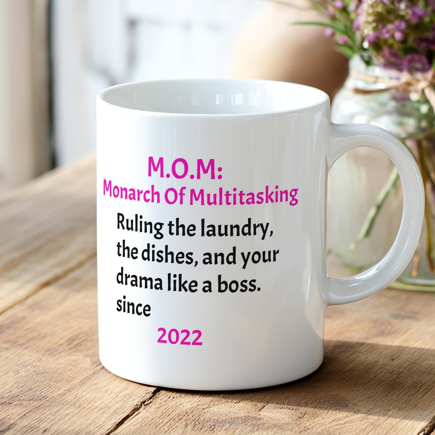 Mom Mug Personalized | M.O.M. Monarch Of Multitasking | Custom Year Mother's Day Gift | Funny Mom Coffee Cup | New Mom Present
