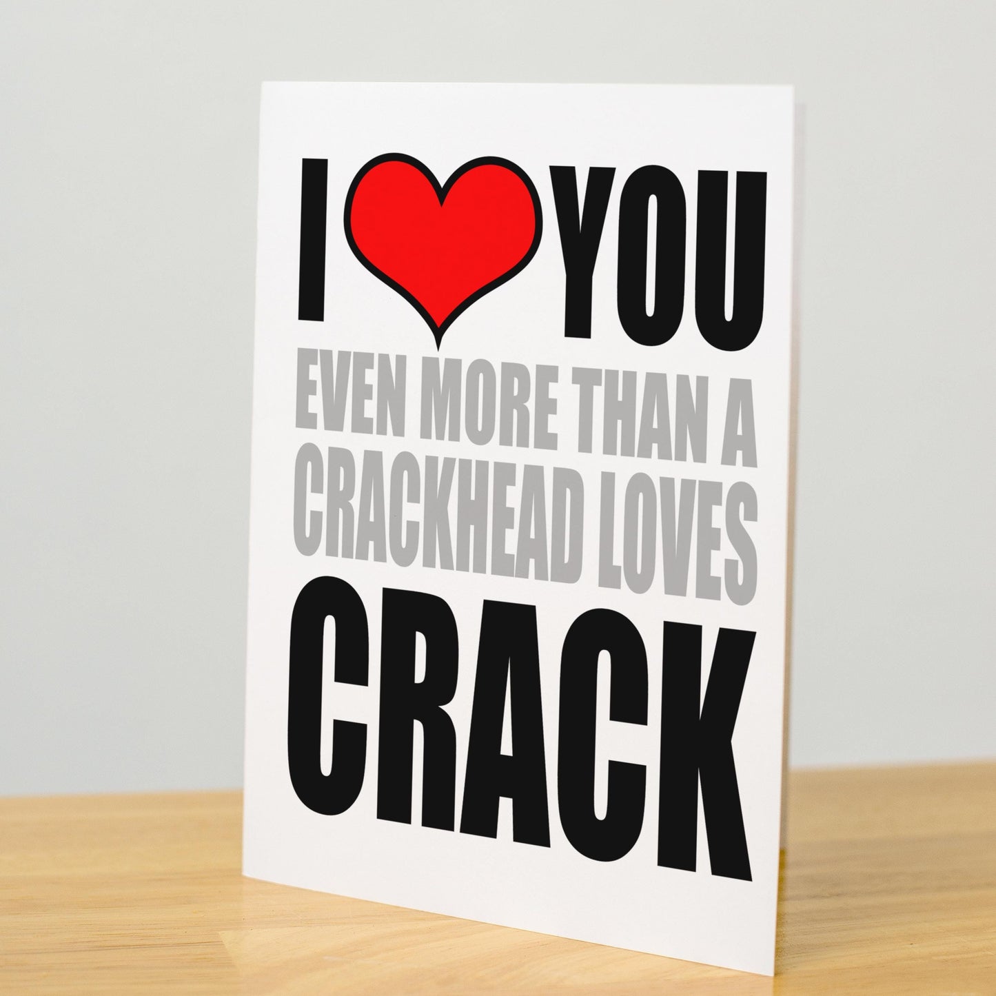 Funny Love Card for Boyfriend, I Love You More Than a Crackhead Loves Crack, Offensive Valentine’s Card, Rude Anniversary Humor Card