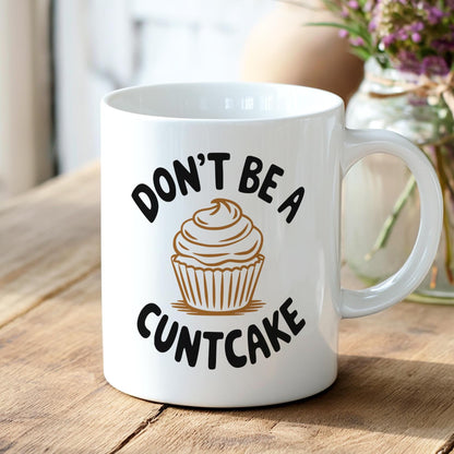 Don’t Be A Cuntcake Coffee Mug, Rude Funny Adult Gift with Cupcake Art, Sarcastic NSFW Humor Mug for Friends, Office or Home Use