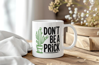 Don’t Be A Prick Coffee Mug, Rude Funny Cactus Cup, Sarcastic Adult Humor Gift, Edgy Plant Lover Mug, NSFW Office Ceramic Mug