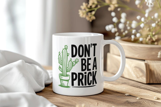 Don’t Be A Prick Coffee Mug, Rude Funny Cactus Cup, Sarcastic Adult Humor Gift, Edgy Plant Lover Mug, NSFW Office Ceramic Mug