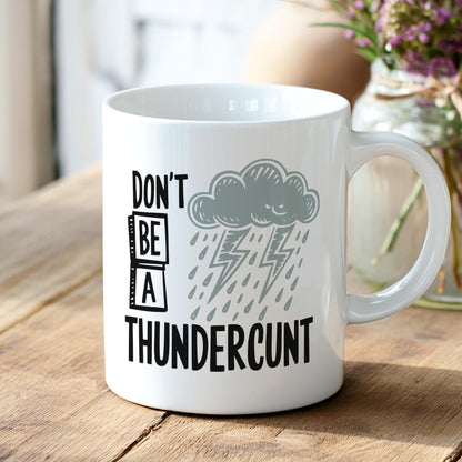 Don’t Be A Thundercunt Coffee Mug, Rude Funny Storm Cloud Cup, NSFW Adult Humor Gift, Lightning Bolt Sarcastic Ceramic Mug