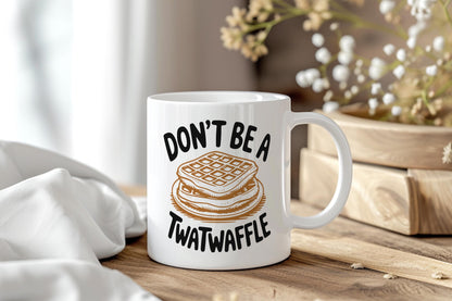 Don’t Be A Twatwaffle Coffee Mug, Rude Funny Adult Humor Cup, NSFW Sarcastic Waffle Gift, Offensive Morning Roast Ceramic Mug