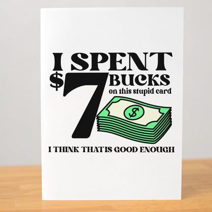 Funny 7 Bucks Greeting Card, Sarcastic Gift Card for Him or Her, Cheeky Budget Card, Minimalist Humor Card, Handmade A7 Stationery