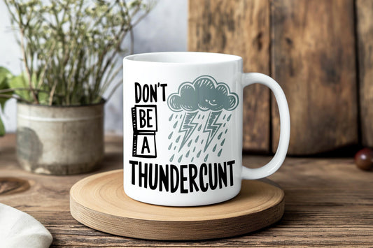 Don’t Be A Thundercunt Coffee Mug, Rude Funny Storm Cloud Cup, NSFW Adult Humor Gift, Lightning Bolt Sarcastic Ceramic Mug