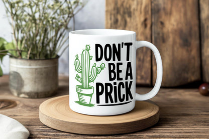 Don’t Be A Prick Coffee Mug, Rude Funny Cactus Cup, Sarcastic Adult Humor Gift, Edgy Plant Lover Mug, NSFW Office Ceramic Mug
