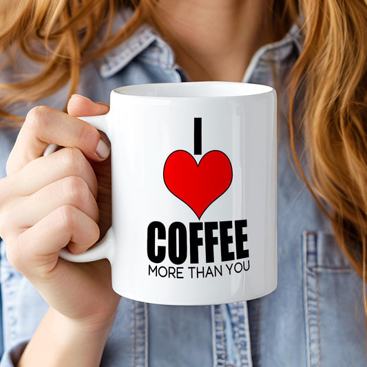 I Heart Coffee More Than You Mug - Sassy Coffee Lover Gift for Him/Her