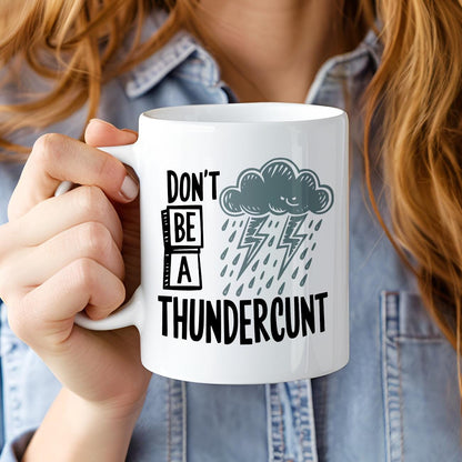 Don’t Be A Thundercunt Coffee Mug, Rude Funny Storm Cloud Cup, NSFW Adult Humor Gift, Lightning Bolt Sarcastic Ceramic Mug